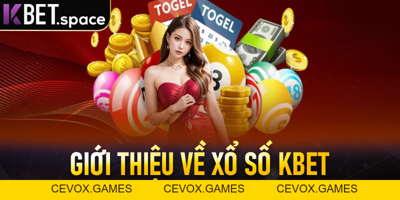 Xổ Số Kbet - Trải Nghiệm Cá Cược Xổ Số An Toàn số #1 Thị Trường - kbet.space - Cevox