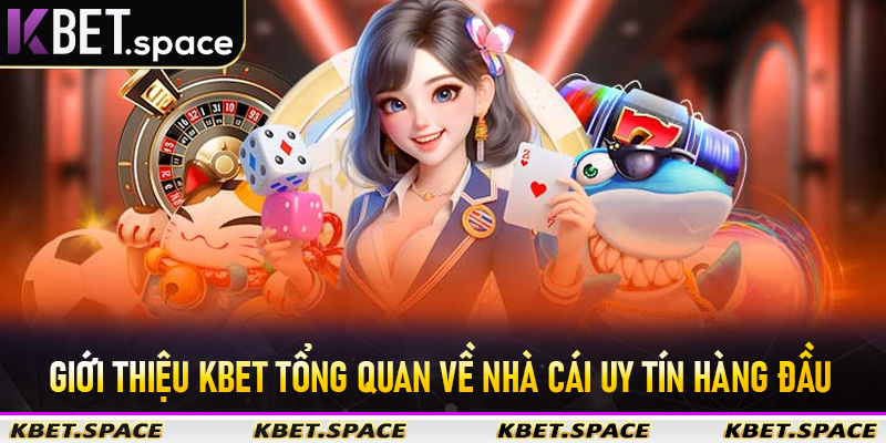 Giới Thiệu Kbet - Thế Giới Nhà Cái Trực Tuyến Top #1 Đứng Đầu Châu Á - kbet.space - Cevox
