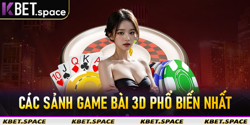 Game Bài 3D - Sân Chơi Giải Trí Đỉnh Cao Của Nhà Cái Kbet - kbet.space - Cevox