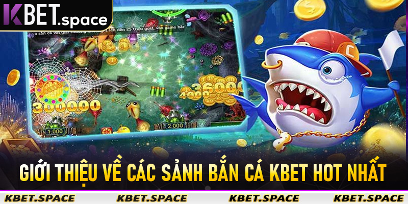 Bắn Cá Kbet - Sân Chơi Săn Cá Thưởng Khủng Đẳng Cấp Số #1 Thị Trường - kbet.space - Cevox