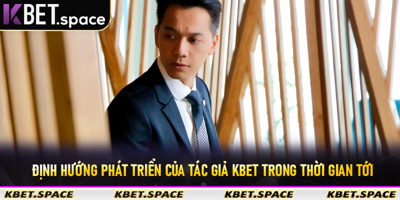 Tác Giả Kbet - Nhà Sáng Lập Thương Hiệu Cá Cược Kbet Số #1 Châu Á - kbet.space - Cevox