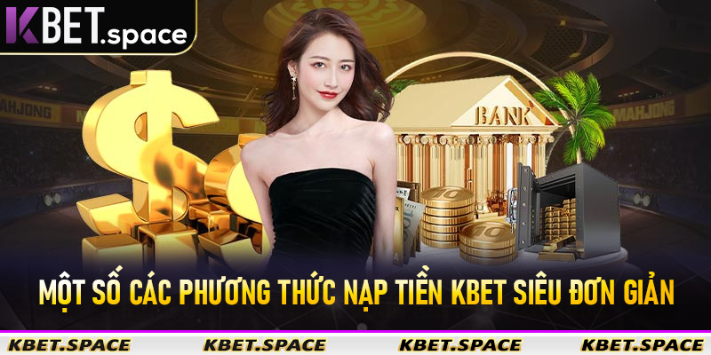 Nạp Tiền Kbet - Nhanh Chóng Đơn Giản Tiện Lợi Đa Dạng Phương Thức Số #1 - kbet.space - Cevox