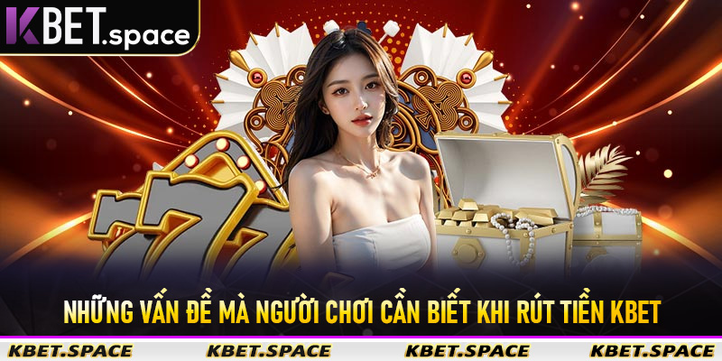 Rút Tiền Kbet - Hướng Dẫn Rút Tiền Nhanh Chóng Và Chi Tiết Nhất 2026 - kbet.space - Cevox