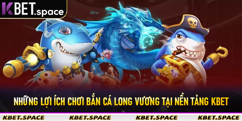 Bắn Cá Long Vương - Chinh Phục Đại Dương Cùng Kbet Uy Tín Số #1 - kbet.space - Cevox