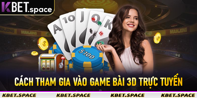 Game Bài 3D - Sân Chơi Giải Trí Đỉnh Cao Của Nhà Cái Kbet - kbet.space - Cevox