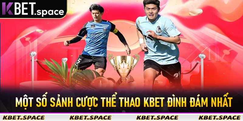 Thể Thao Kbet - Sân Chơi Cá Độ Thể Thao Trực Tuyến Số #1 Châu Á - kbet.space - Cevox