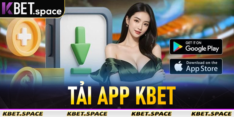 Tải App Kbet - Siêu Dễ Dàng Và Tiện Ích Của Ứng Dụng Giải Trí Số #1 - kbet.space - Cevox