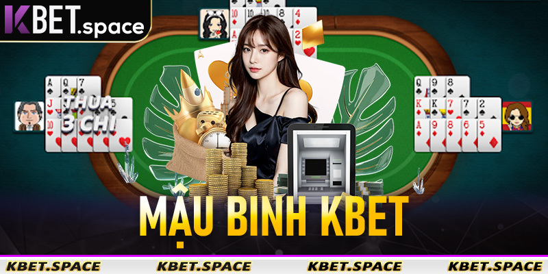Mậu Binh Kbet - Chia Sẻ Bí Kíp Dễ Dàng Mọi Bàn Chơi 2026 - kbet.space - Cevox