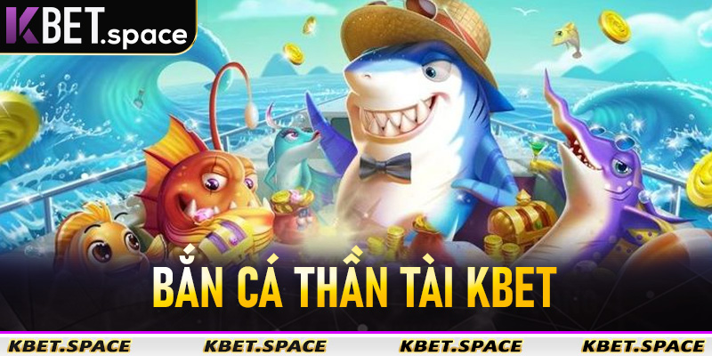 Bắn Cá Thần Tài Kbet - Trải Nghiệm Săn Vàng Thần Tài Hot Nhất 2026 - kbet.space - Cevox