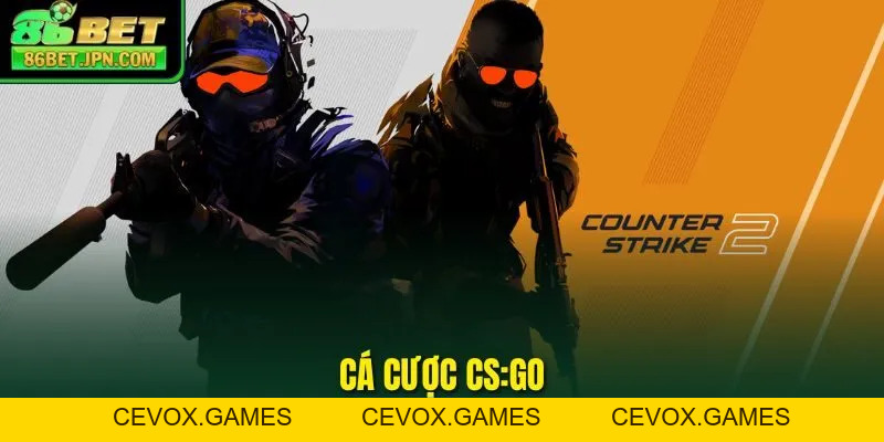 Cá Cược CSGO Bật Mí 5 Cửa Chơi Hot Hit Nhất Hiện Nay - Cevox