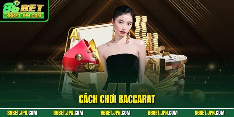 Cách Chơi Baccarat - Bí Kíp Bất Bại Do Cao Thủ Chia Sẻ - Cevox