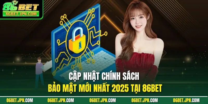 Chính Sách Bảo Mật 86BET – Chơi Game An Toàn Không Sợ Rủi Ro - Cevox