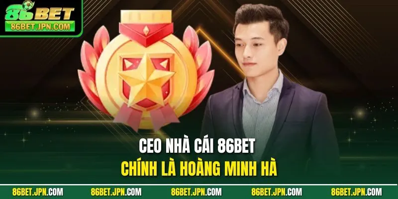 Hoàng Minh Hà - CEO Trẻ Tuổi Làm Nên Thương Hiệu 86BET - Cevox