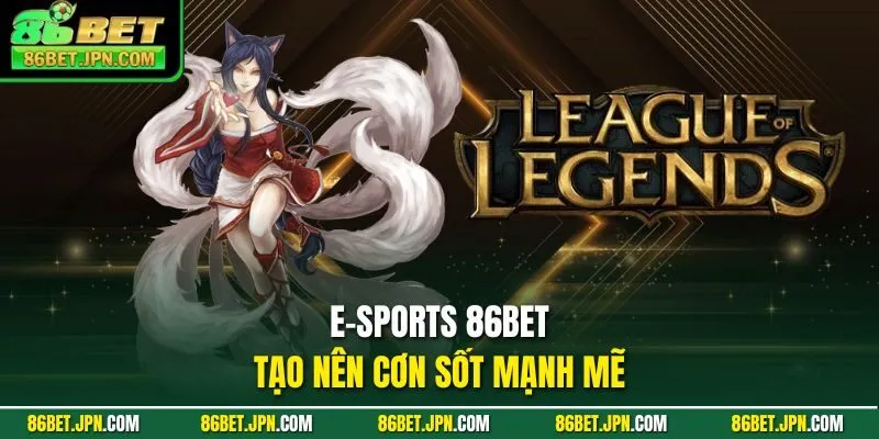 E-Sports 86BET - Cơn Sốt Bùng Nổ Mạnh Mẽ Trong 2026 - Cevox