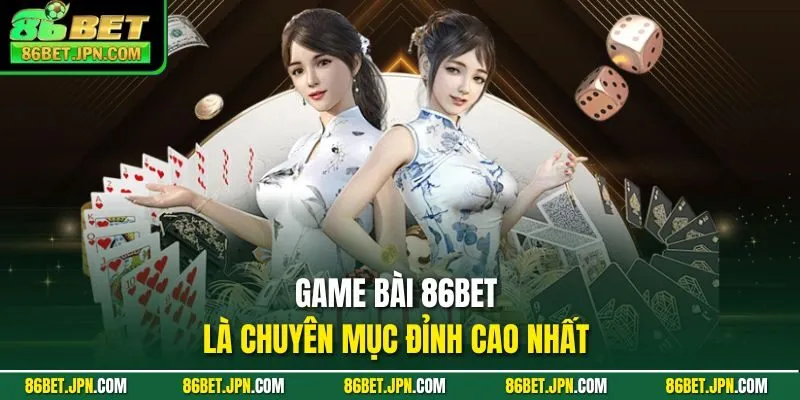 Game Bài 86BET - Đỉnh Cao Cá Độ Hấp Dẫn Số 1 Tại Việt Nam - Cevox