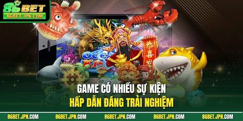 Bắn Cá 86BET - Cơ Hội Rinh Quà Khủng Cực Kỳ Đã Tay - Cevox