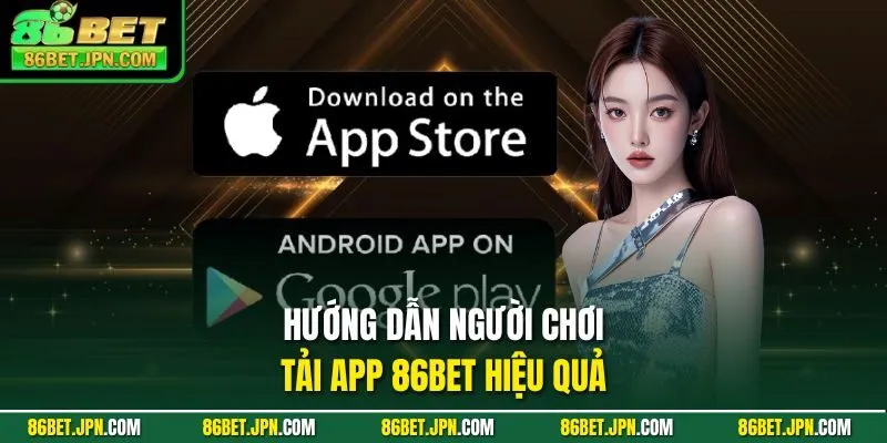 Tải App 86BET - Siêu Phẩm Cược Tỷ Đô Chỉ Với 3 Bước Cài Đặt - Cevox