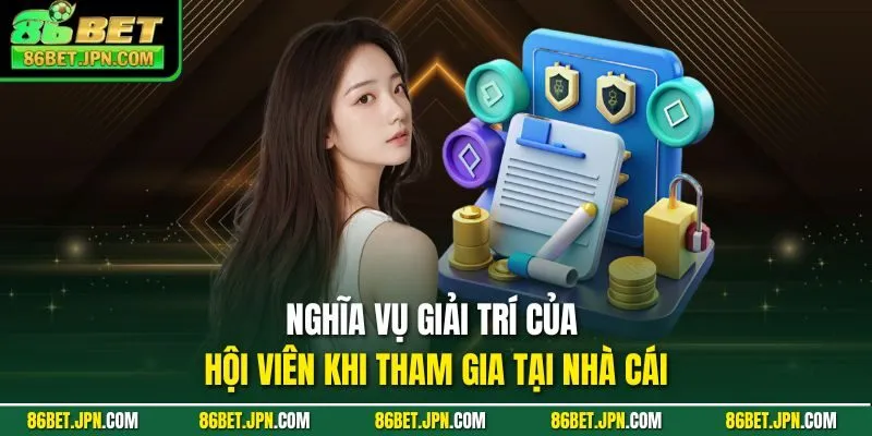 Chơi Có Trách Nhiệm Tại 86BET Hưởng Mọi Quyền Lợi Hấp Dẫn - Cevox