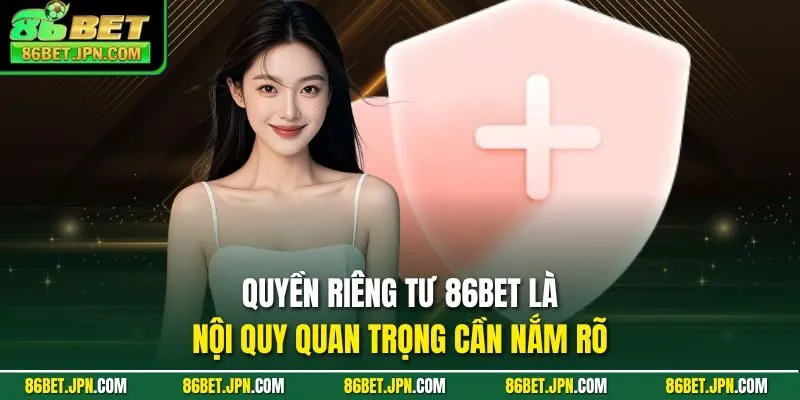 Quyền Riêng Tư 86BET – Bảo Vệ Toàn Diện An Toàn Tuyệt Đối - Cevox