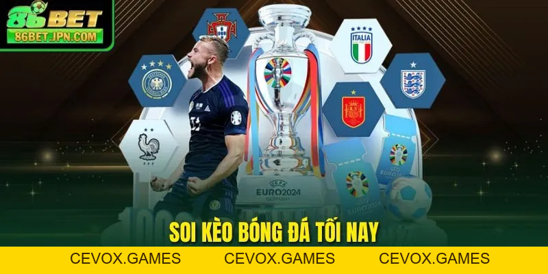 Soi Kèo Bóng Đá Tối Nay Với 3 Chiến Thuật Giúp Thắng Trận - Cevox