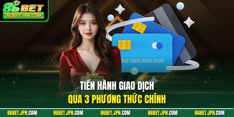 Nạp Tiền 86BET - Các Phương Thức Giao Dịch Tiện Lợi - Cevox