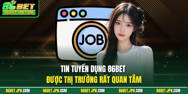 Tuyển Dụng 86BET 2026 – Lương Cao Bền Vững Phúc Lợi A-Z - Cevox