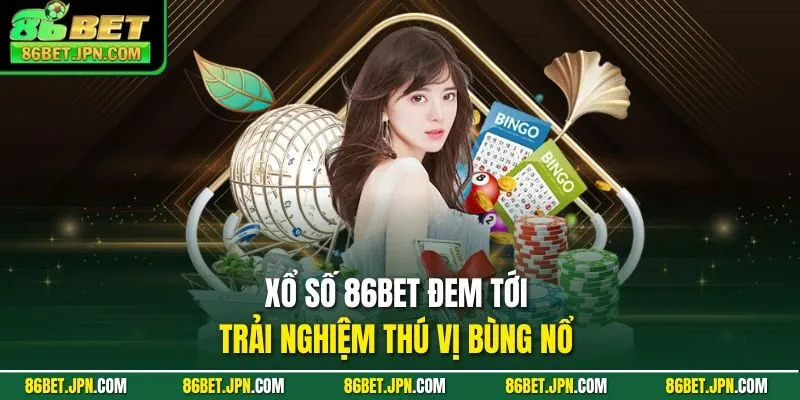 Xổ Số 86BET - Cơ Hội Nhận Thưởng 1 Ăn 99 Siêu Khủng - Cevox