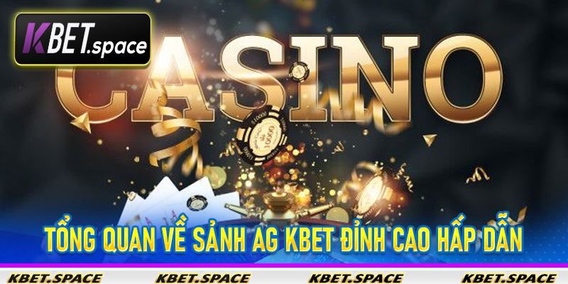 Sảnh AG Kbet - Sảnh Chơi Casino Đỉnh Cao Uy Tín Đỉnh Cao - kbet.space - Cevox