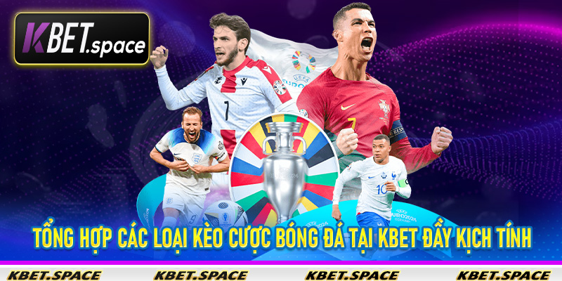 Kèo Bóng Đá Kbet - Cập Nhật Các Kèo Cược Siêu Hấp Dẫn Tại Nhà Cái Uy Tín - kbet.space - Cevox