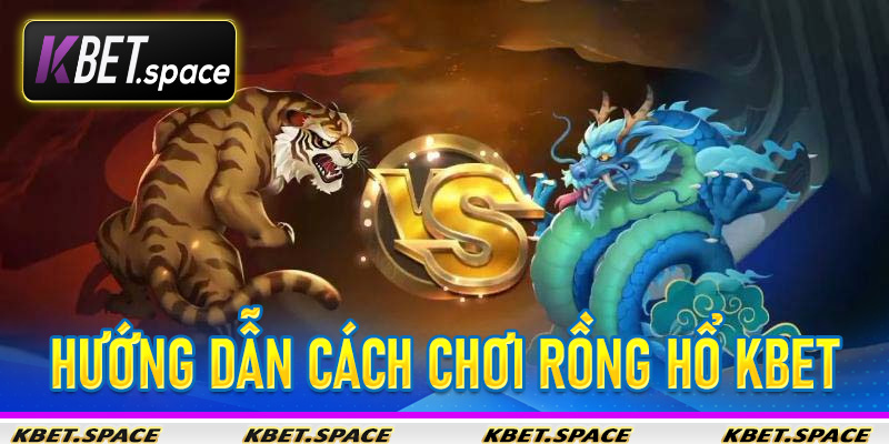 Rồng Hổ KBet: Trải Nghiệm Game Bài Đỉnh Cao Tại KBet - kbet.space - Cevox