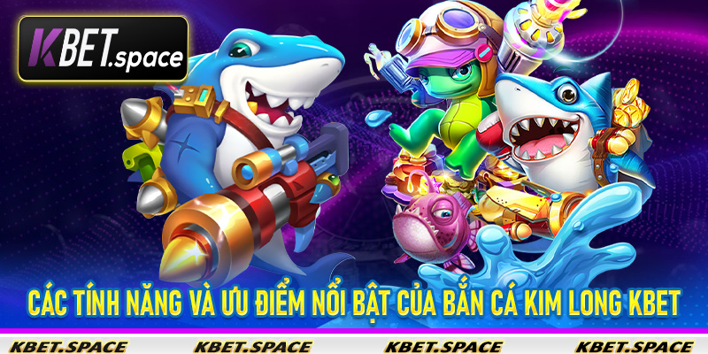 Bắn Cá Kim Long Kbet - Trải Nghiệm Game Bắn Cá Đỉnh Cao Tại Nhà Cái Đỉnh Cao - kbet.space - Cevox